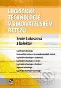 Logistické technologie v dodavatelském řetězci - Xenie Lukoszová a kolektív