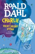 Charlie a veľký sklený výťah - Roald Dahl, Quentin Blake (ilustrátor)