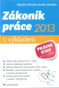 Zákoník práce 2013 – s výkladem - Zdeněk Schmied, Jaroslav Jakubka