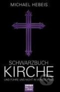 Schwarzbuch Kirche - Michael Hebeis