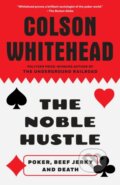 The Noble Hustle - Colson Whitehead