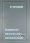Tři básníci - Ondřej Fibich, Jiří Staněk, Martin Gregora