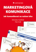 Marketingová komunikace - Miroslav Karlíček, Petr Král