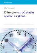 Chirurgie – stručný atlas operací a výkonů - Volker Schumpelick