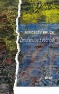 Žmurknutie z večnosti - Miroslav Brück