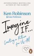 Imagine If... - Ken Robinson, Kate Robinson