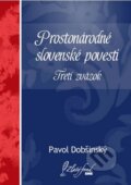 Prostonárodné slovenské povesti. Tretí zväzok - Pavol Dobšinský