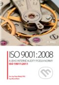 ISO 9001:2008 a jeho interné audity podľa normy ISO 19011:2011 - Peter Makýš, Marcel Šlúch