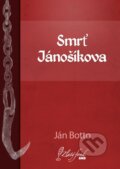Smrť Jánošíkova - Ján Botto