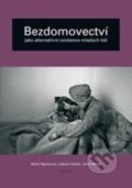 Bezdomovectví jako alternativní existence mladých lidí - Marie Vágnerová, Ladislav Csémy, Jakub Marek