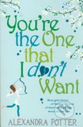 You&#039;re the One that I don&#039;t Want - Alexandra Potter