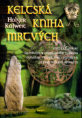 Keltská kniha mrtvých - Holger Kalweit