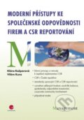 Moderní přístupy ke společenské odpovědnosti firem a CSR reportování - Klára Kašparová, Vilém Kunz
