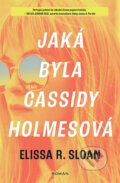 Jaká byla Cassidy Holmesová - Elissa R. Sloan