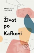 Život po Kafkovi - Magdaléna Platzová