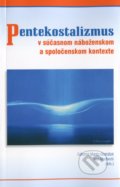 Pentekostalizmus v súčasnom náboženskom a spoločenskom kontexte - Ľubomír Martin Ondrášek, Ivan Moďoroši