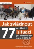Jak zvládnout 77 obtížných situací při prezentacích a přednáškách - Zdeněk Helcl