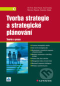 Tvorba strategie a strategické plánování - Jiří Fotr a kolektív