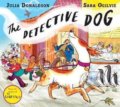 The Detective Dog - Julia Donaldson, Sara Ogilvie (ilustrátor)