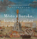Město v baroku, baroko ve městě - Ladislav Daniel, Filip Hradil