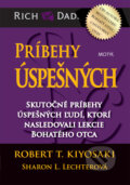 Príbehy úspešných - Robert T. Kiyosaki, Sharon L. Lechter