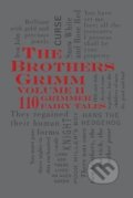 The Brothers Grimm Volume II: 110 Grimmer Fairy Tales - Brothers Grimm