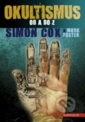 Okultismus od A do Z - Simon Cox, Mark Foster