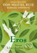 Eros - Don Miguel Ruiz, Barbara Emrys