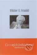 Co v mých knihách není - Viktor E. Frankl