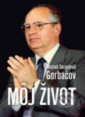 Môj život - Michail Sergejevič Gorbačov