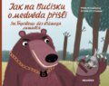 Jak na Bučisku o medvěda přišli - Ivana Pecháčková