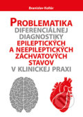 Problematika diferenciálnej diagnostiky epileptických a neepileptických záchvatových stavov v klinickej praxi - Branislav Kollár