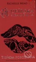 Tieňom pobozkaná (Upírska akadémia 3) - Richelle Mead