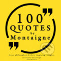 100 Quotes by Montaigne: Great Philosophers &amp; Their Inspiring Thoughts (EN) - Michel de Montaigne