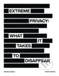 Extreme Privacy: What It Takes to Disappear - Michael Bazzell