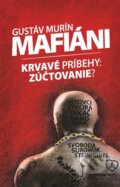 Mafiáni (Krvavé príbehy – zúčtovanie?) - Gustáv Murín