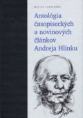 Antológia časopiseckých a novinových článkov Andreja Hlinku - Peter Olexák, Anna Safanovičová