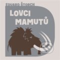 Lovci mamutů - Eduard Štorch