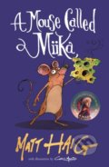 A Mouse Called Miika - Matt Haig, Chris Mould (ilustrátor)