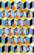 Mr Penumbra&#039;s 24-hour Bookstore - Robin Sloan
