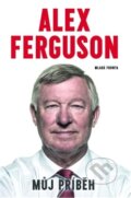 Alex Ferguson: Můj příběh - Alex Ferguson