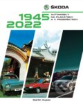 Škoda: Automobily na plakátech a v prospektech, 1945-2022 - Martin Kupec