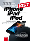333 tipů a triků pro iPhone, iPad, iPod - Ľuboslav Lacko