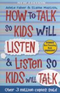 How to Talk so Kids will Listen and Listen so Kids will Talk - Adele Faber, Elaine Mazlish