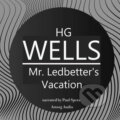 H. G. Wells : Mr. Ledbetter&#039;s Vacation (EN) - Herbert George Wells