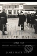 Priest, Politician, Collaborator - James Mace Ward