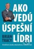 Ako vedú úspešní lídri - Brian Tracy