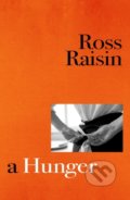 A Hunger - Ross Raisin