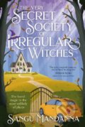 The Very Secret Society of Irregular Witches - Sangu Mandanna