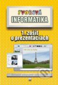 Tvorivá informatika (1. zošit o prezentáciách) - Kalaš Ivan, Hrušecká Andrea, Hrušecký Roman, Tomcsányiová Monika